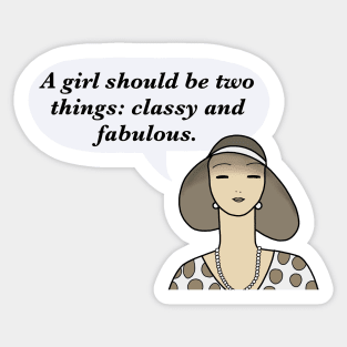 A girl should be two things: classy and fabulous. Sticker